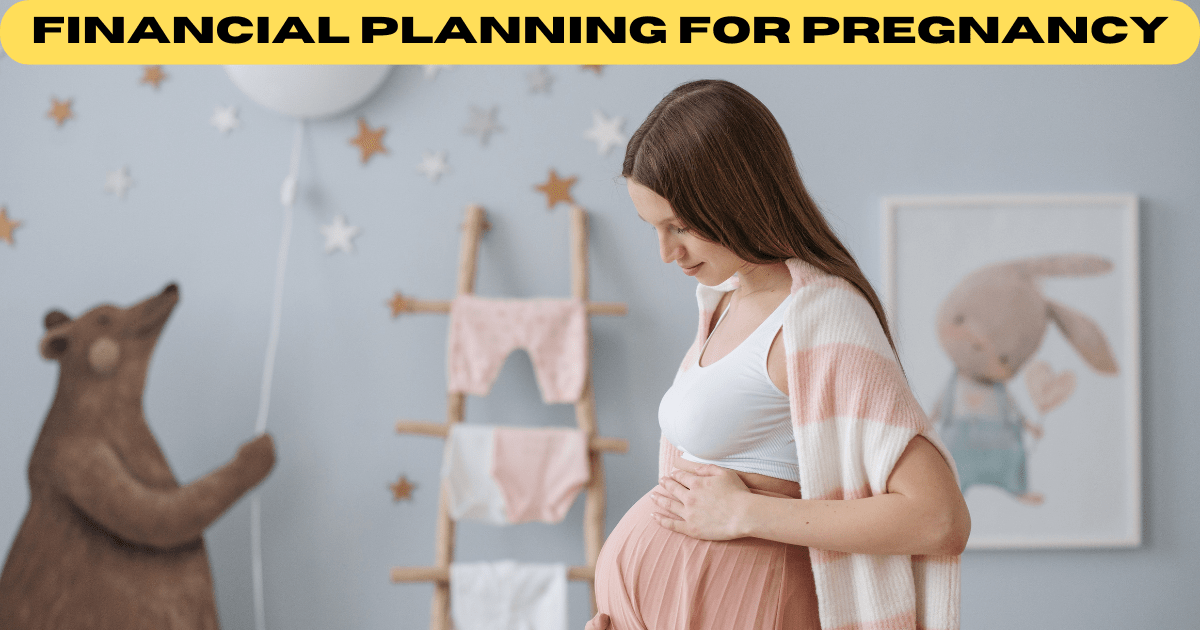 Financial Planning for Pregnancy: A Complete Guide 2025