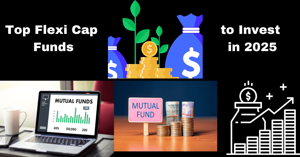 5 Top Flexi Cap Funds to Invest in 2025