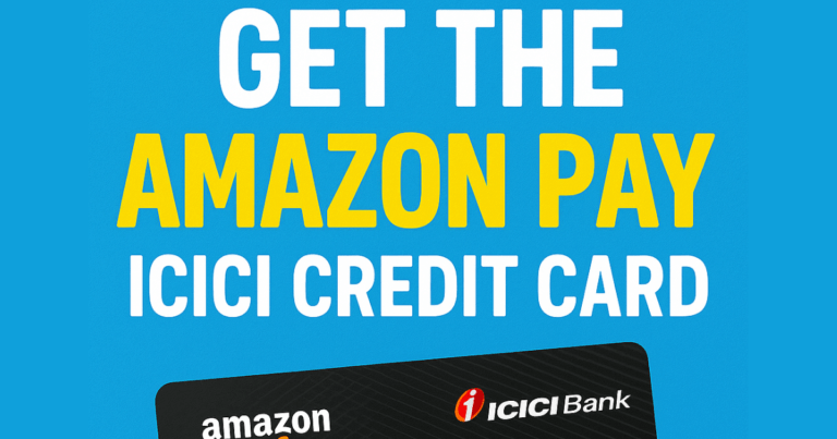 Get the Amazon Pay ICICI Credit Card: 7 Amazing Benefits