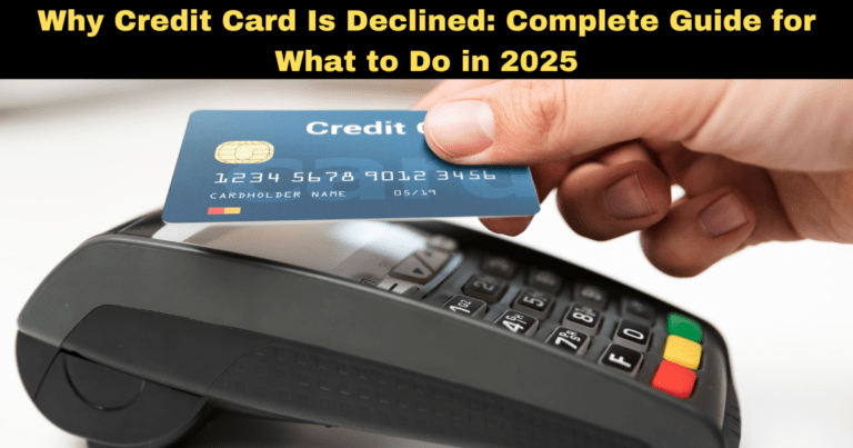 Why Credit Card Is Declined: Complete Guide for What to Do in 2025
