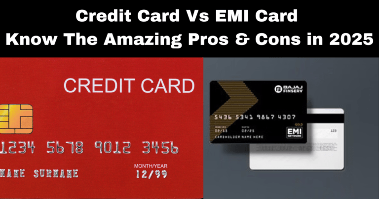 Credit Card Vs EMI Card: Know The Amazing Pros & Cons in 2025