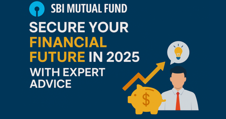 SBI Mutual Fund: Secure Your Financial Future in 2025 with Expert Advice